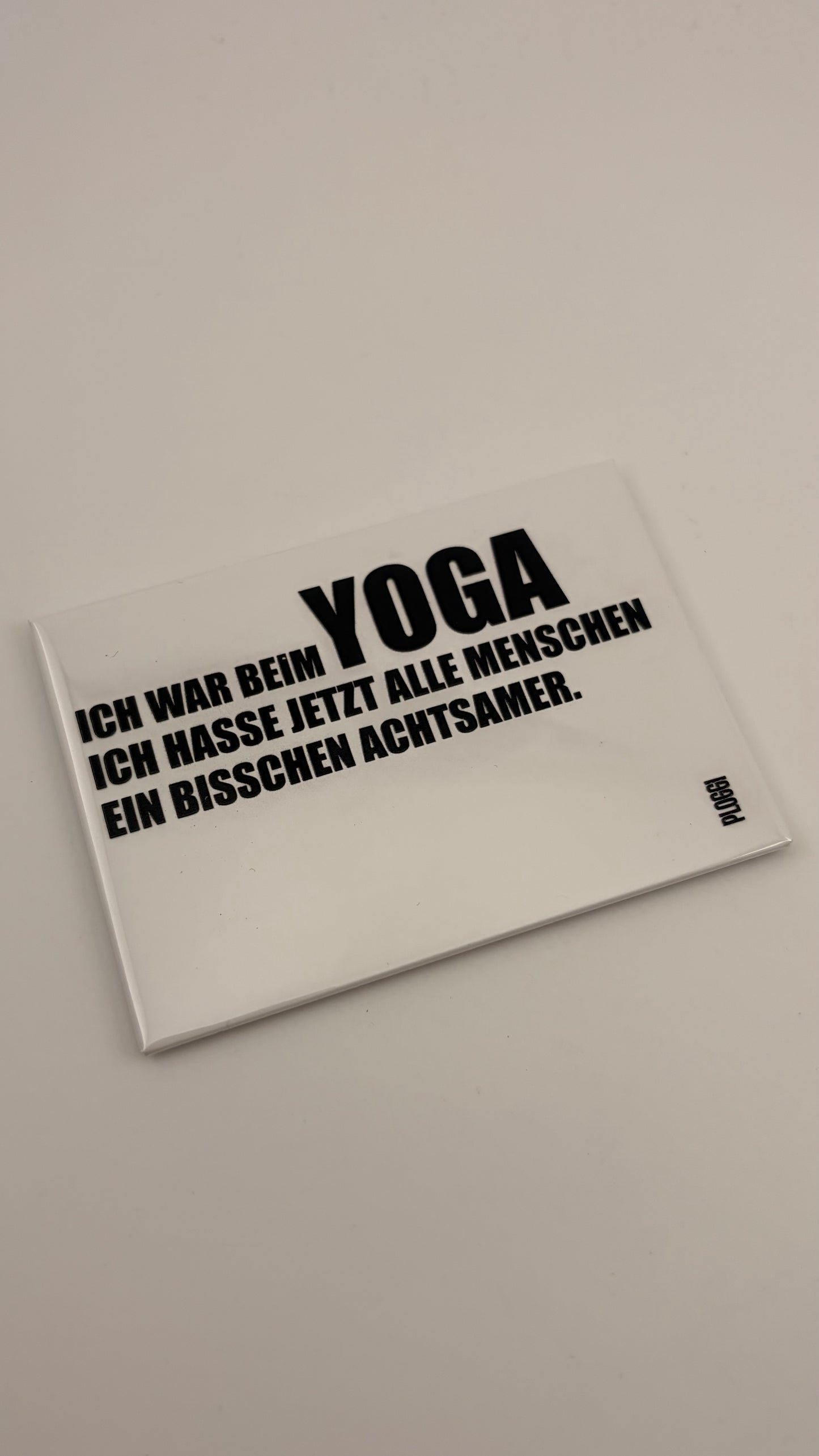 ICH WAR BEIM YOGA. ICH HASSE JETZT ALLE MENSCHEN EIN BISSCHEN ACHTSAMER!