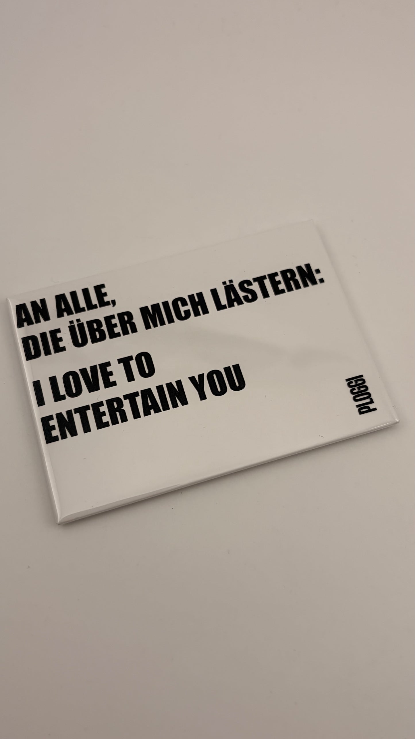 AN ALLE DIE ÜBER MICH LÄSTERN: I LOVE TO ENTERTAIN YOU!