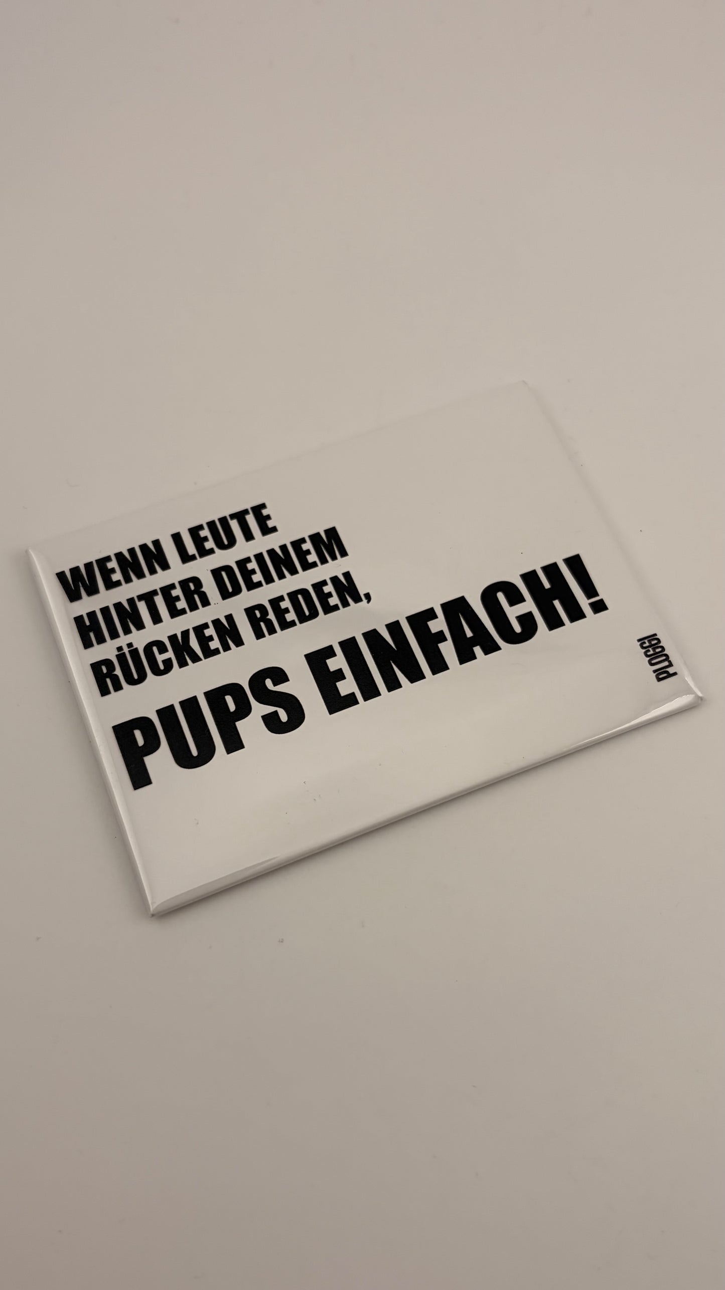 WENN LEUTE HINTER DEINEM RÜCKEN REDEN, PUPS EINFACH!