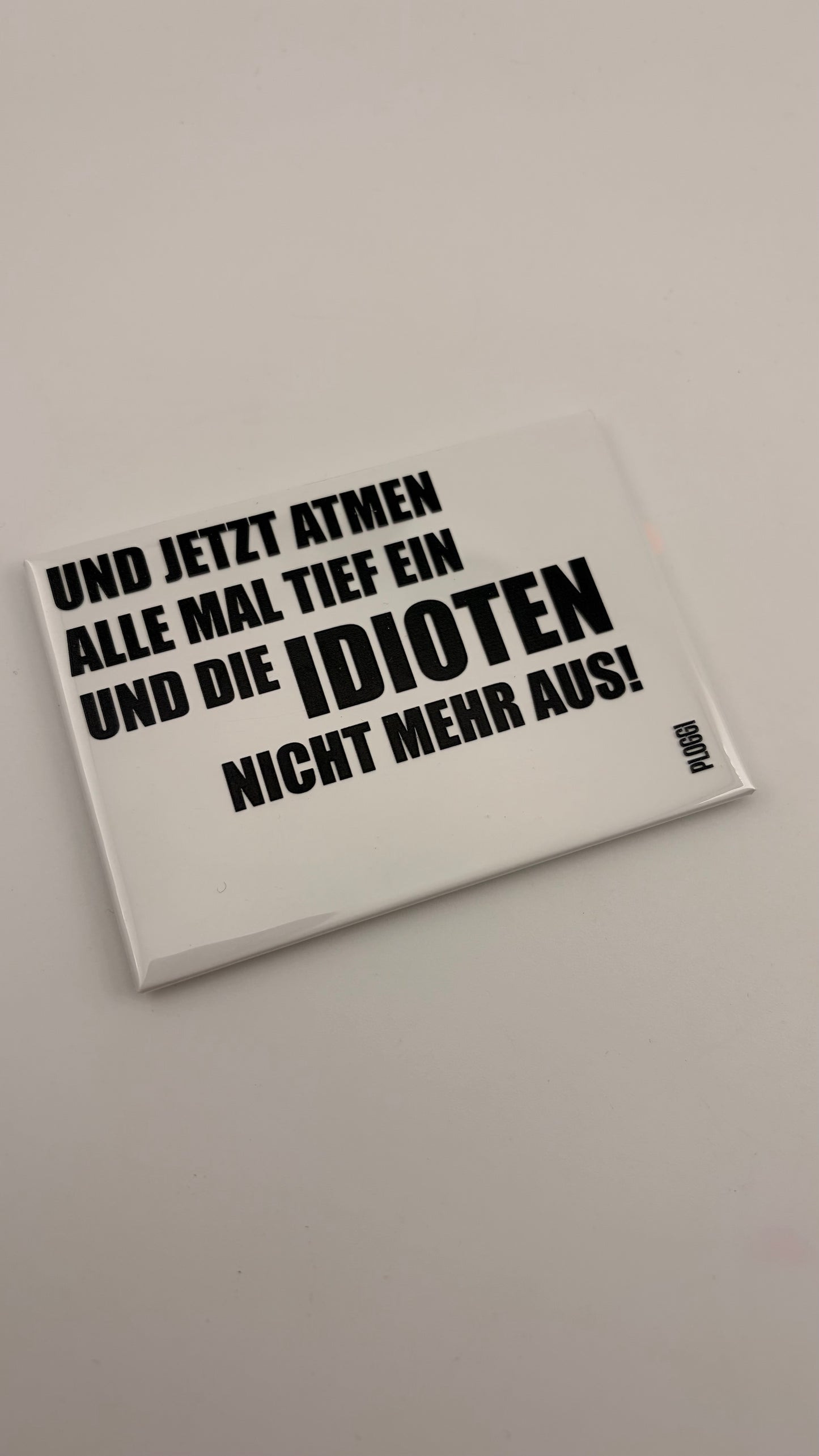 UND JETZT ATMEN ALLE MAL TIEF EIN UND DIE IDIOTEN NICHT MEHR AUS!