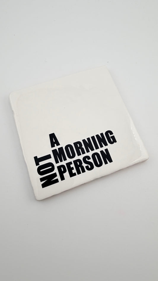 NOT A MORNING PERSON