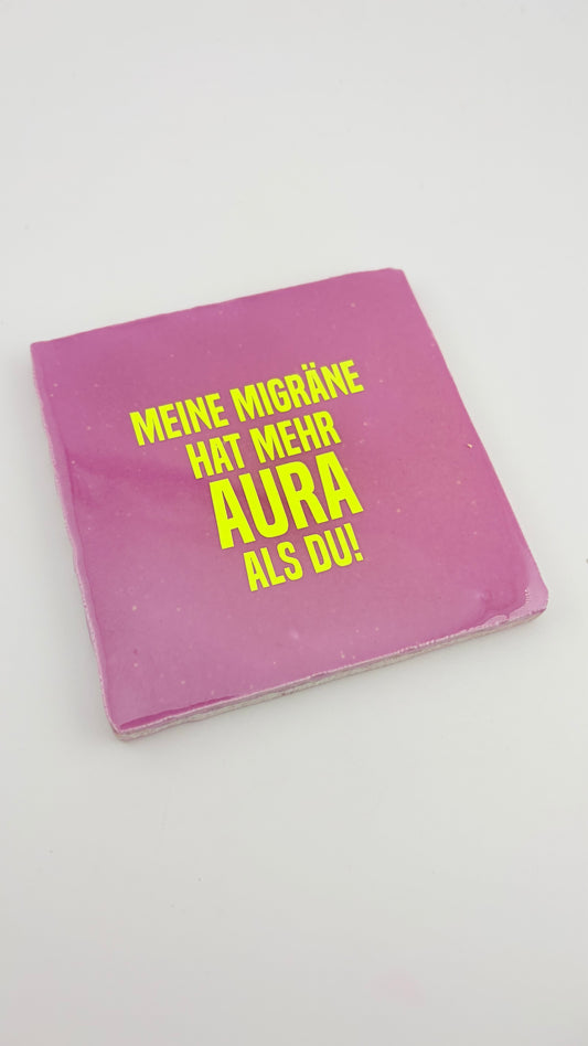 MEINE MIGRÄNE HAT MEHR AURA ALS DU