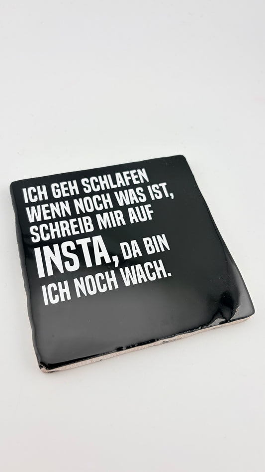 Ich geh jetzt schlafen. Wenn noch was ist, schreib mir auf Insta, da bin ich noch wach!