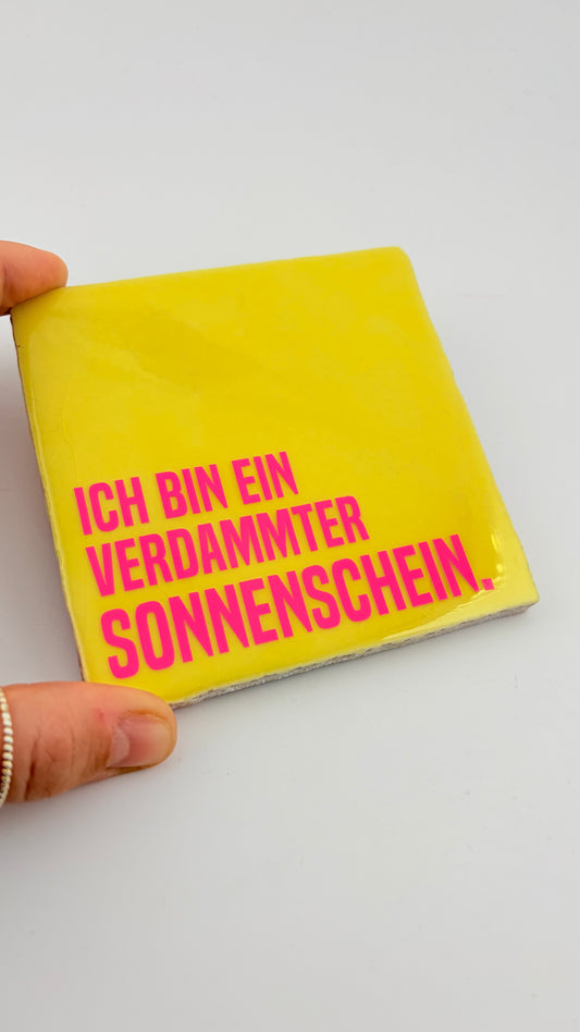 ICH BIN EIN VERDAMMTER SONNENSCHEIN