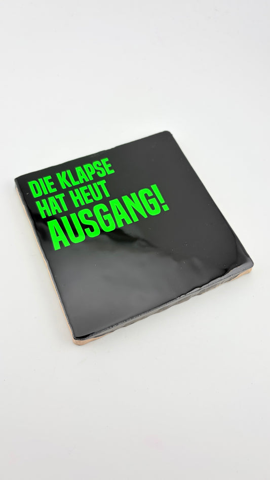 DIE KLAPSE HAT HEUT AUSGANG!
