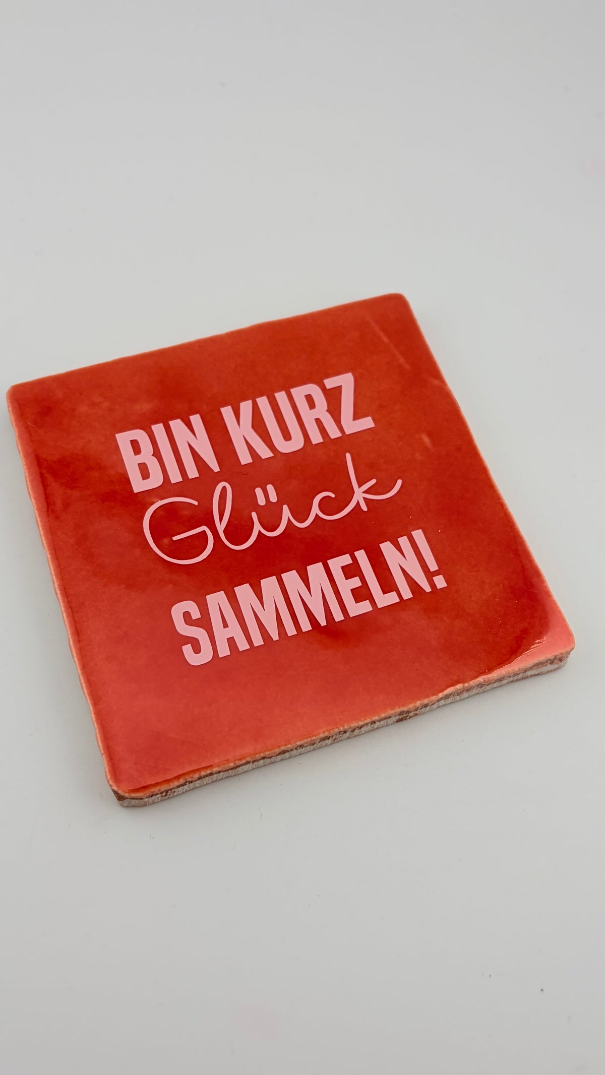 BIN KURZ GLÜCK SAMMELN!