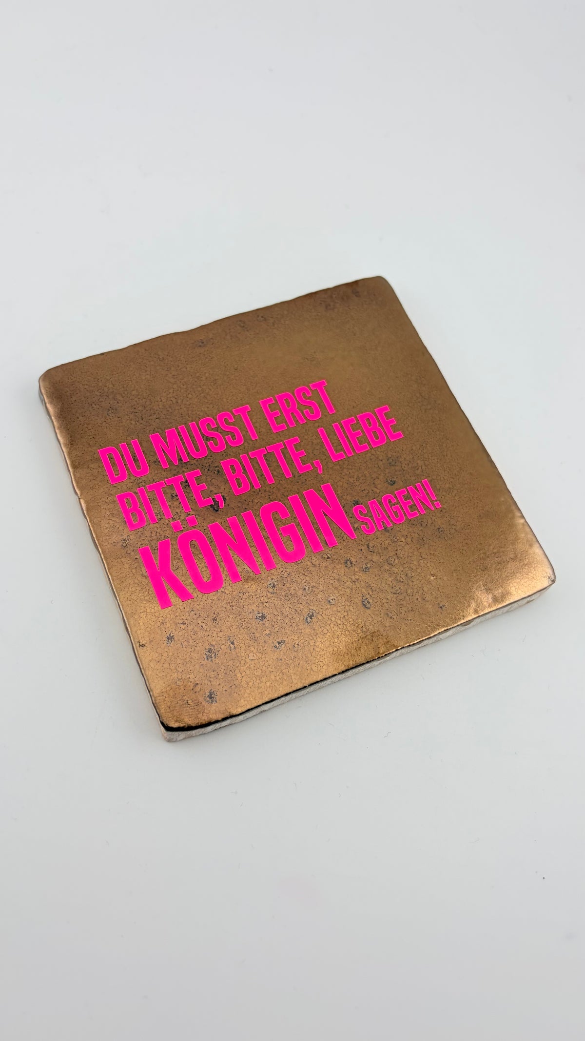 DU MUSST ERST BITTE BITTE LIEBE KÖNIGIN SAGEN