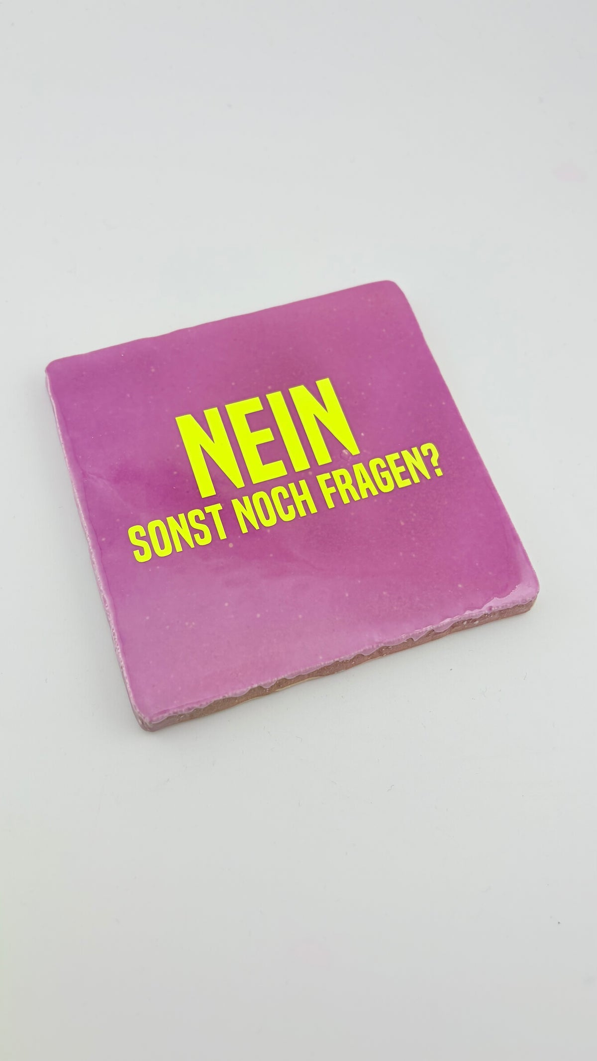 NEIN! SONST NOCH FRAGEN?