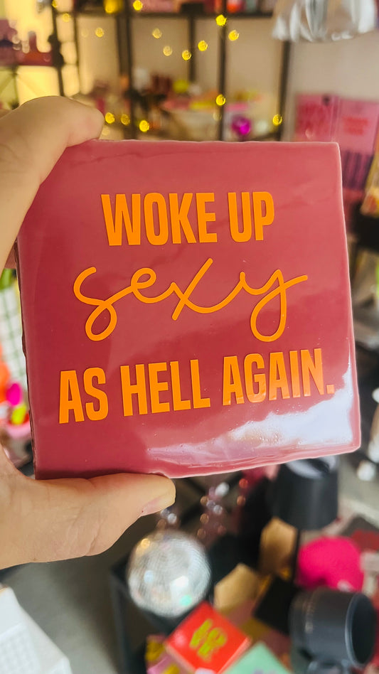 WOKE UP SEXY AS HELL AGAIN