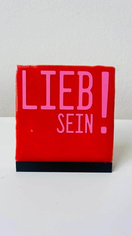 LIEB SEIN!