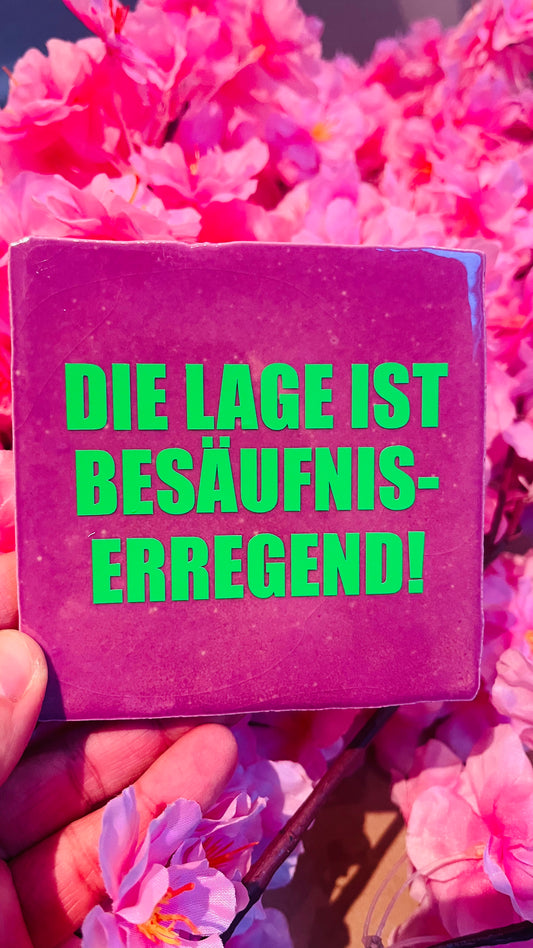 DIE LAGE IST BESÄUFNISERREGEND