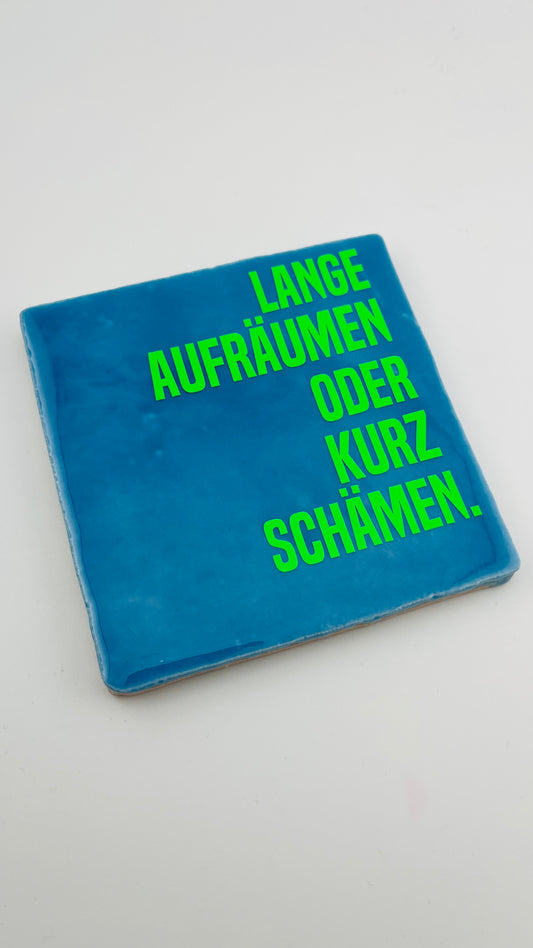 LANGE AUFRÄUMEN ODER KURZ SCHÄMEN