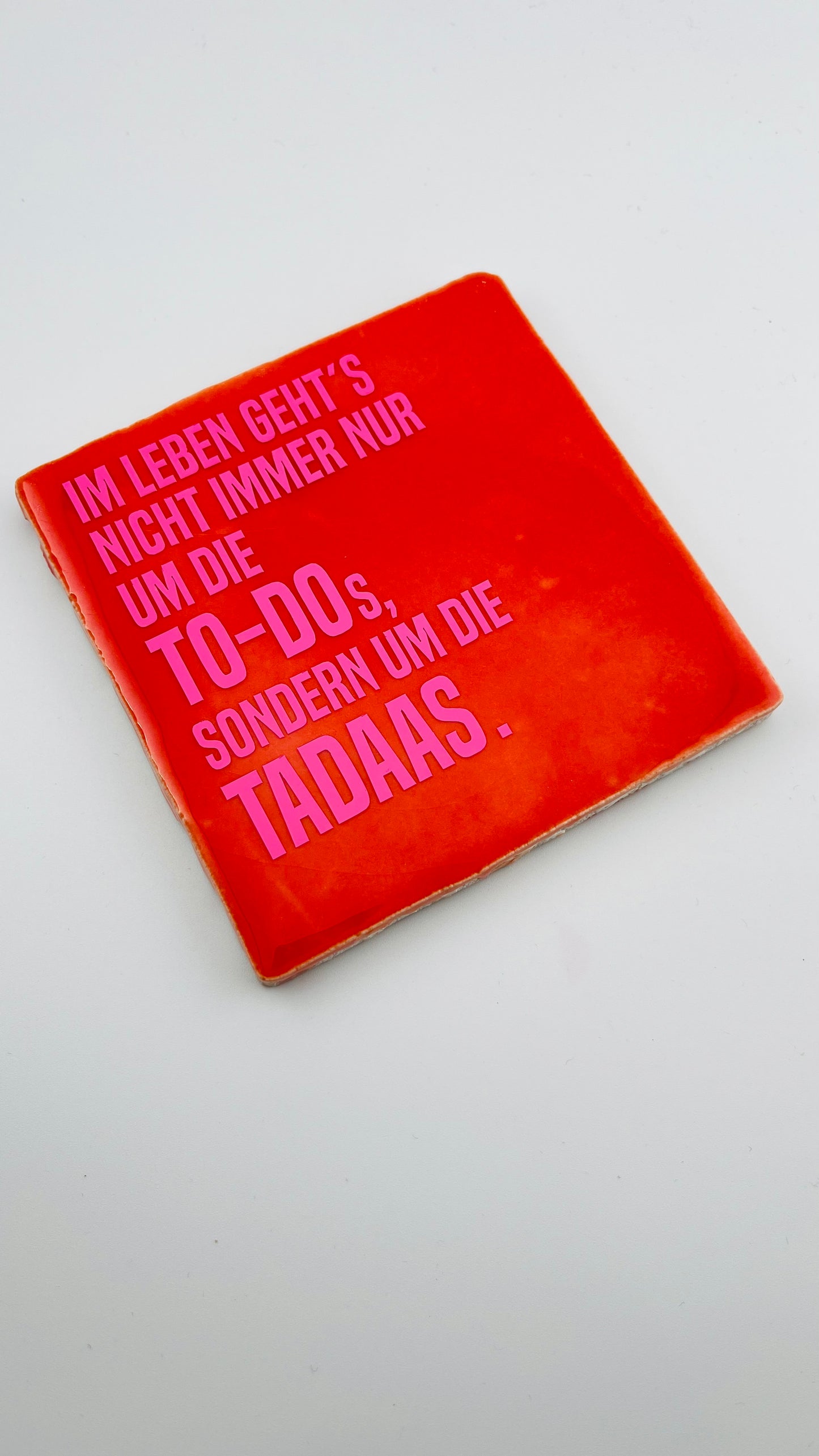 IM LEBEN GEHTS NICHT IMMER UM DIE TO-DOS...