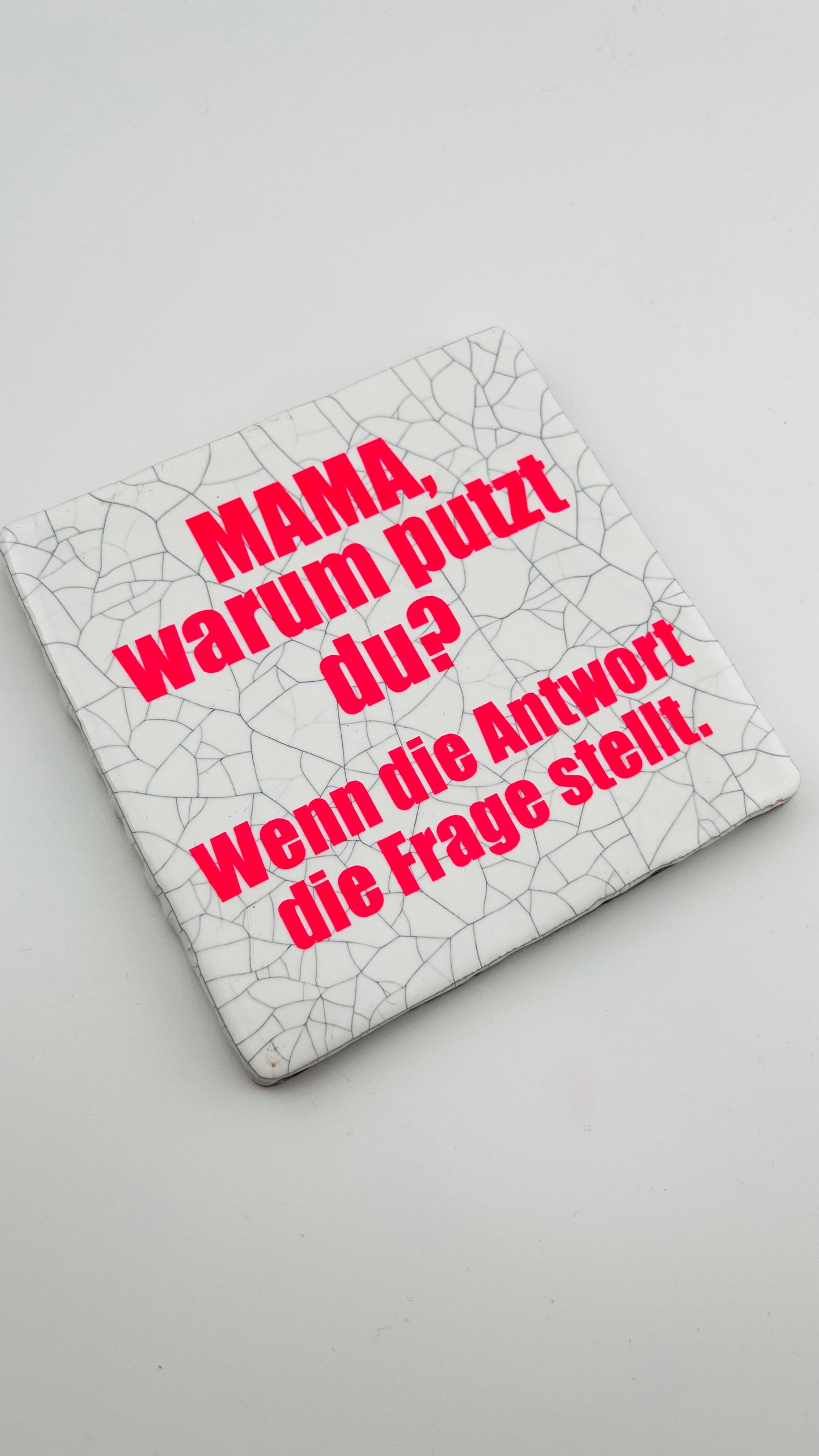 MAMA, WARUM PUTZT DU?