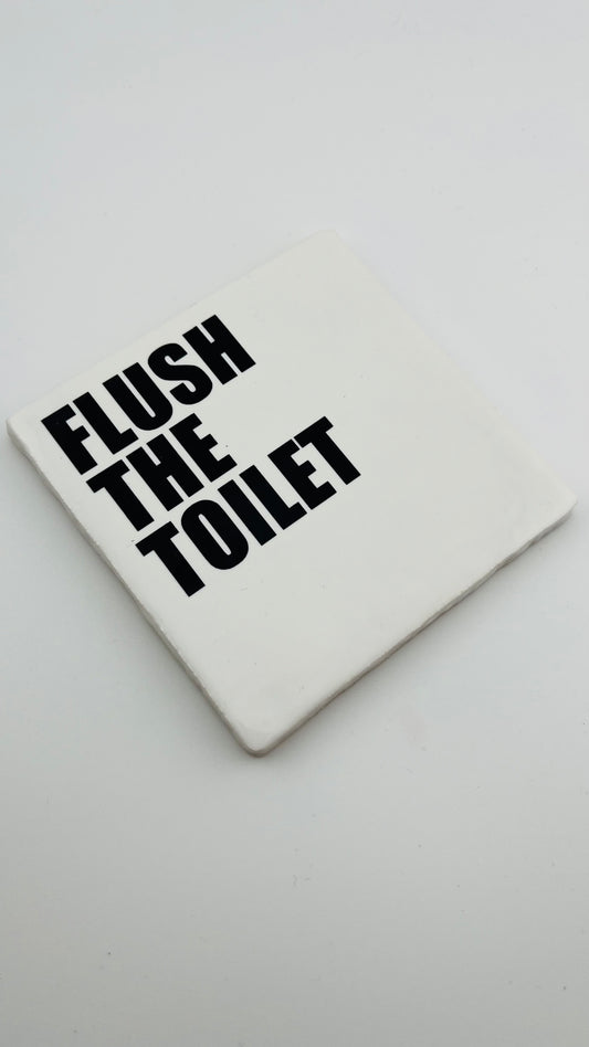 FLUSH THE TOILET