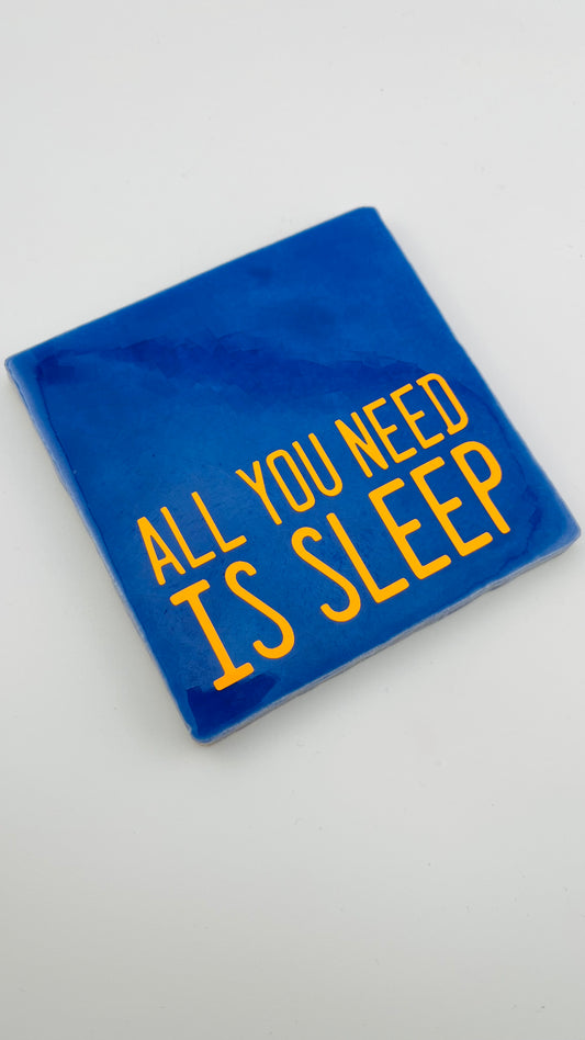 ALL YOU NEED IS SLEEP