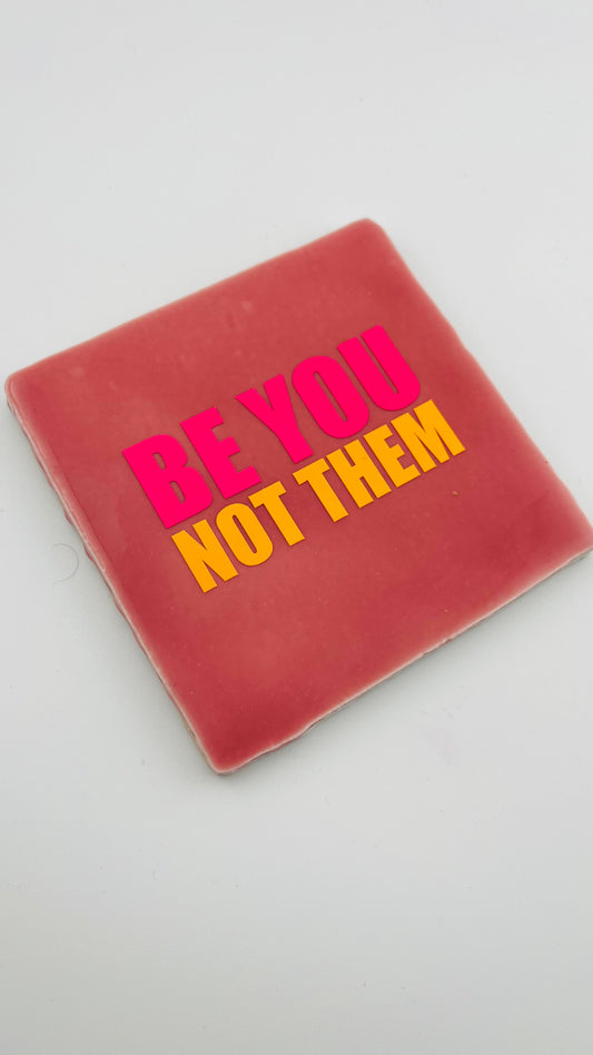 BE YOU NOT THEM