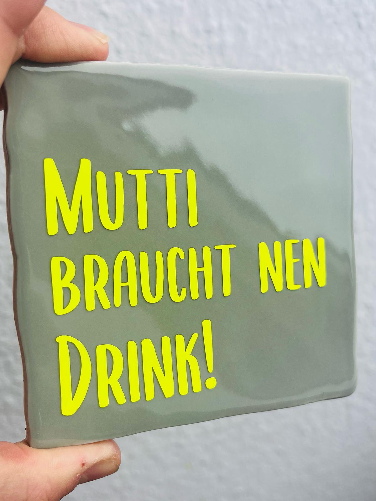 MUTTI BRAUCHT NEN DRINK