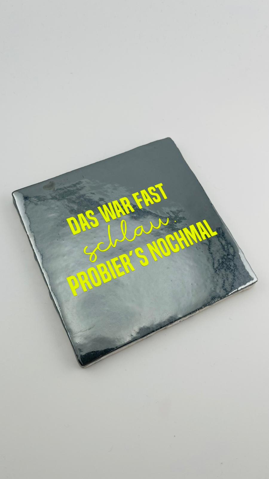 DAS WAR FAST schlau PROBIERS´S NOCHMAL